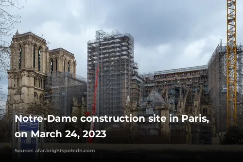 Notre-Dame construction site in Paris, France on March 24, 2023