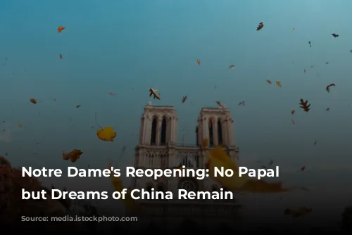 Notre Dame's Reopening: No Papal Visit, but Dreams of China Remain