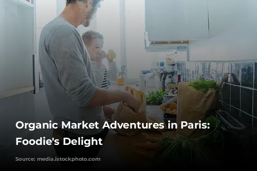 Organic Market Adventures in Paris: A Foodie's Delight