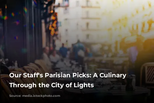 Our Staff's Parisian Picks: A Culinary Journey Through the City of Lights