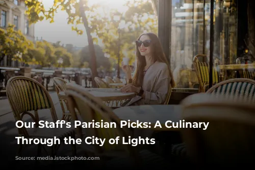 Our Staff's Parisian Picks: A Culinary Journey Through the City of Lights