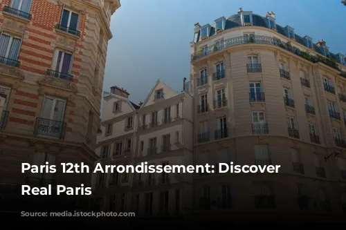 Paris 12th Arrondissement: Discover the Real Paris