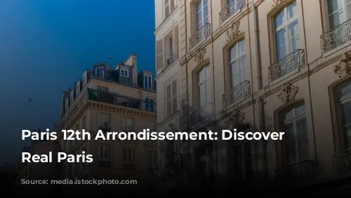 Paris 12th Arrondissement: Discover the Real Paris