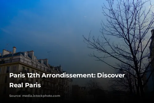 Paris 12th Arrondissement: Discover the Real Paris