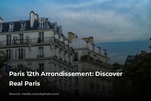 Paris 12th Arrondissement: Discover the Real Paris