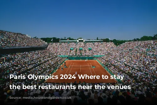 Paris Olympics 2024 Where to stay and the best restaurants near the venues