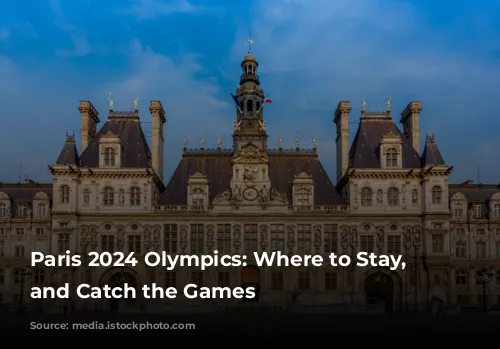 Paris 2024 Olympics: Where to Stay, Dine, and Catch the Games