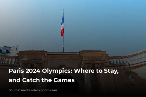 Paris 2024 Olympics: Where to Stay, Dine, and Catch the Games