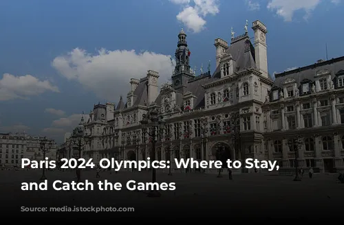 Paris 2024 Olympics: Where to Stay, Dine, and Catch the Games