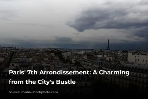 Paris' 7th Arrondissement: A Charming Escape from the City's Bustle