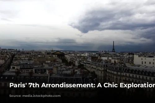 Paris' 7th Arrondissement: A Chic Exploration