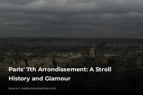 Paris' 7th Arrondissement: A Stroll Through History and Glamour