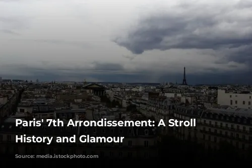 Paris' 7th Arrondissement: A Stroll Through History and Glamour