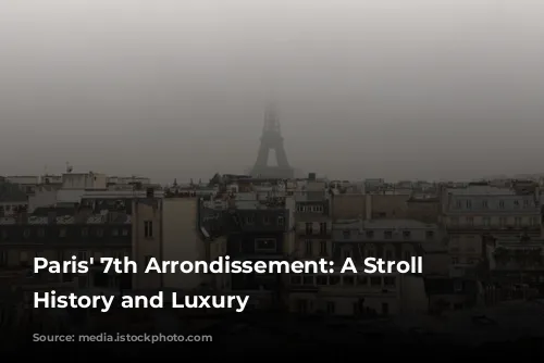 Paris' 7th Arrondissement: A Stroll Through History and Luxury