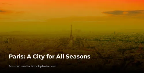 Paris:  A City for All Seasons