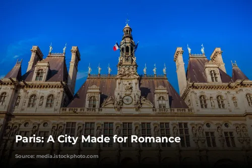 Paris: A City Made for Romance