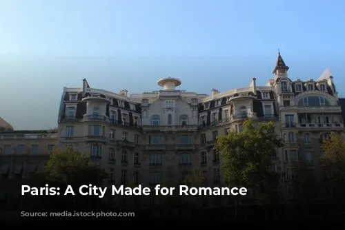 Paris: A City Made for Romance