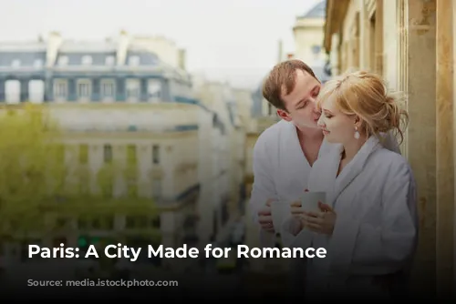 Paris: A City Made for Romance