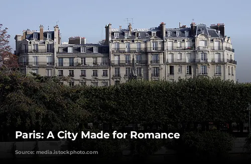 Paris: A City Made for Romance