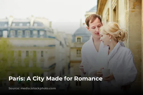 Paris: A City Made for Romance