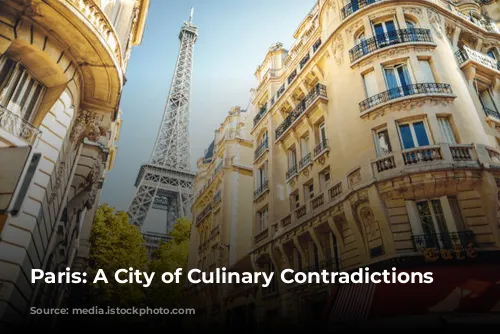 Paris: A City of Culinary Contradictions