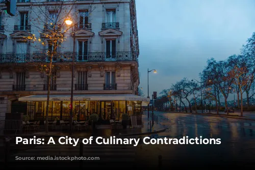 Paris: A City of Culinary Contradictions