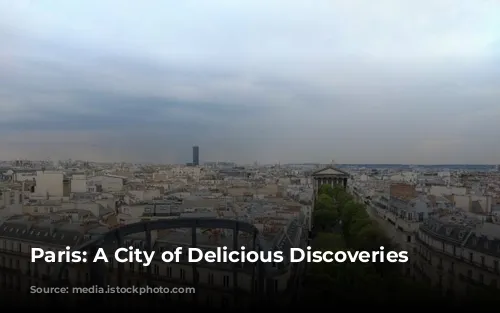 Paris:  A City of Delicious Discoveries