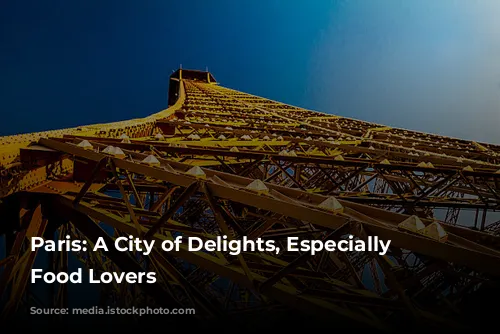 Paris: A City of Delights, Especially for Food Lovers