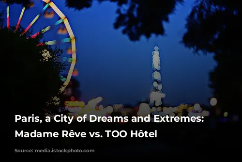 Paris, a City of Dreams and Extremes: Hôtel Madame Rêve vs. TOO Hôtel