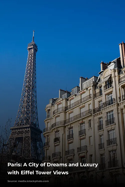 Paris: A City of Dreams and Luxury Hotels with Eiffel Tower Views