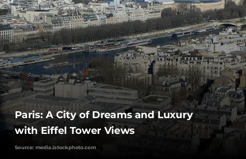 Paris: A City of Dreams and Luxury Hotels with Eiffel Tower Views