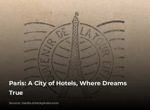 Paris: A City of Hotels, Where Dreams Come True