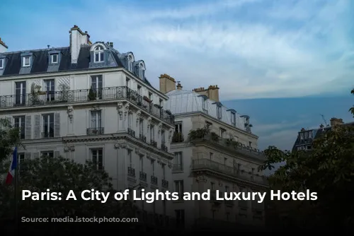 Paris: A City of Lights and Luxury Hotels