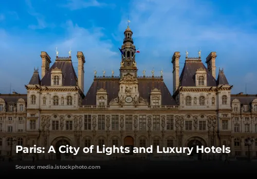 Paris: A City of Lights and Luxury Hotels