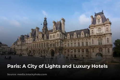 Paris: A City of Lights and Luxury Hotels