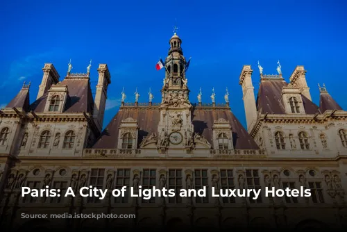 Paris: A City of Lights and Luxury Hotels