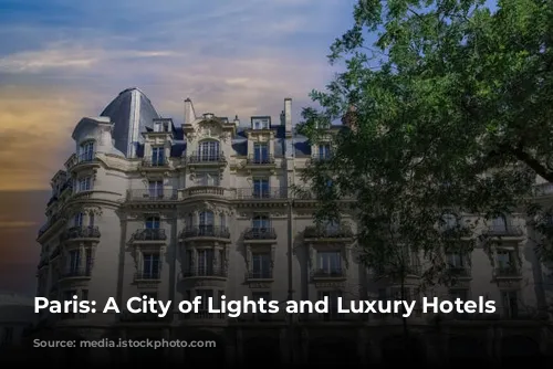 Paris: A City of Lights and Luxury Hotels