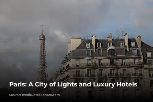 Paris: A City of Lights and Luxury Hotels