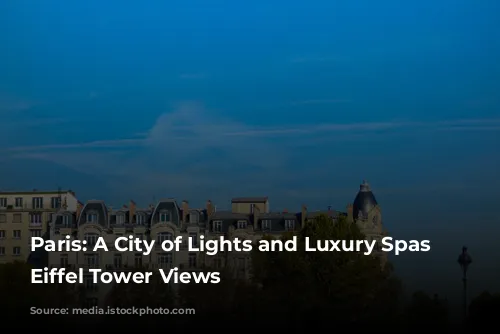 Paris: A City of Lights and Luxury Spas with Eiffel Tower Views