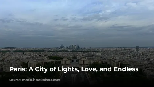 Paris: A City of Lights, Love, and Endless Adventures