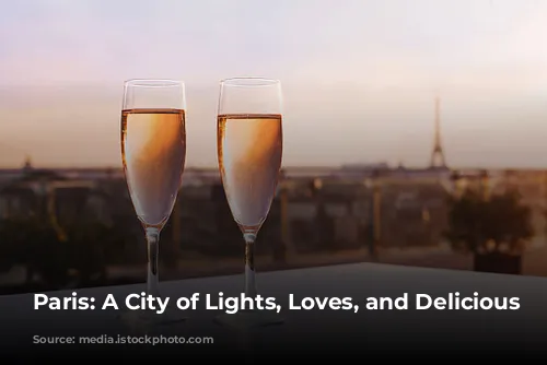 Paris: A City of Lights, Loves, and Delicious Discoveries