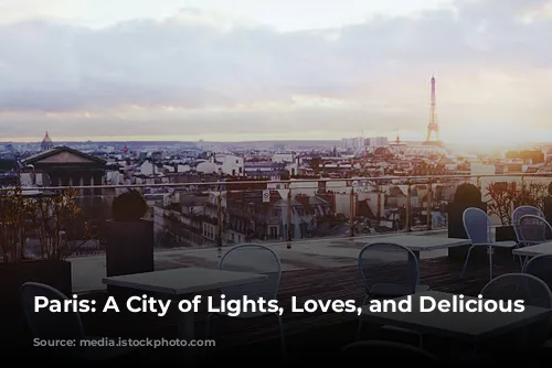 Paris: A City of Lights, Loves, and Delicious Discoveries