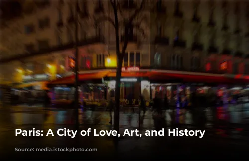 Paris: A City of Love, Art, and History