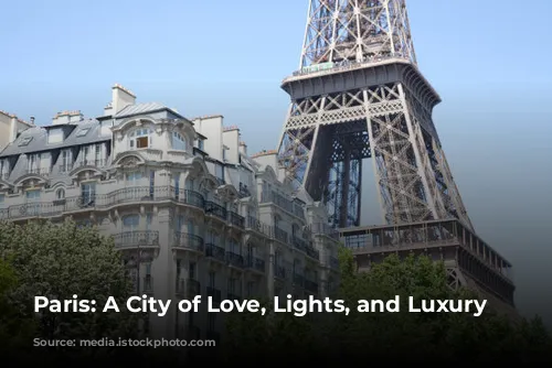 Paris: A City of Love, Lights, and Luxury