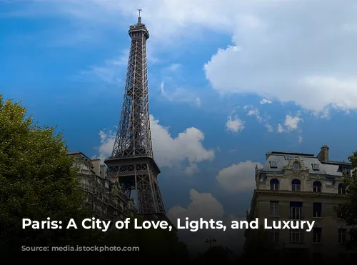 Paris: A City of Love, Lights, and Luxury