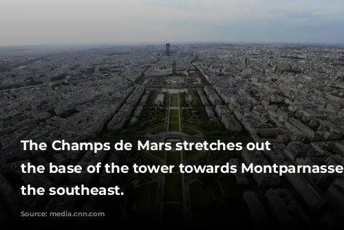 The Champs de Mars stretches out from the base of the tower towards Montparnasse in the southeast.