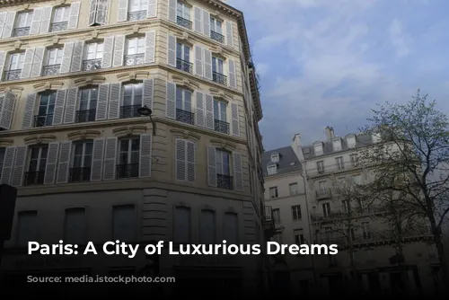 Paris: A City of Luxurious Dreams