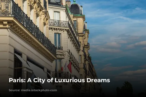 Paris: A City of Luxurious Dreams