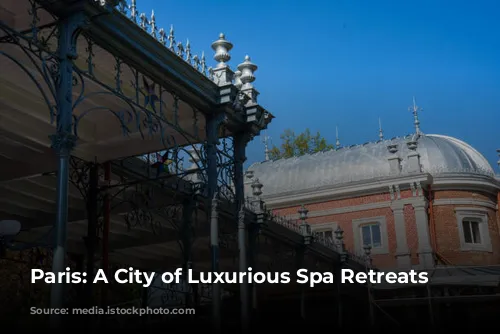 Paris: A City of Luxurious Spa Retreats