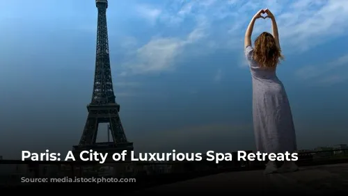 Paris: A City of Luxurious Spa Retreats